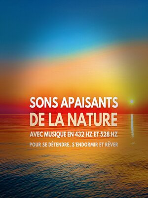 cover image of Sons apaisants de la nature avec musique en 432 Hz et 528 Hz pour se détendre, s'endormir et rêver